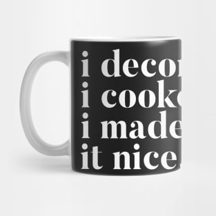 I decorated I cooked I made it nice - Real Housewives of New York Dorinda Quote Mug